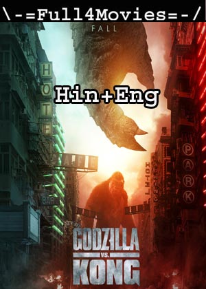 Godzilla vs. Kong (2021) 1080p | 720p | 480p WEB-HDRip [Hindi Dubbed (Clean) + English]