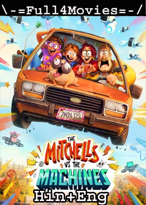 The Mitchells vs the Machines (2021) 1080p | 720p | 480p WEB-HDRip ORG [Hindi Dubbed + English]