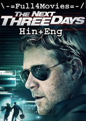 The Next Three Days (2010) 1080p | 720p | 480p BluRay ORG [Hindi Dubbed + English]