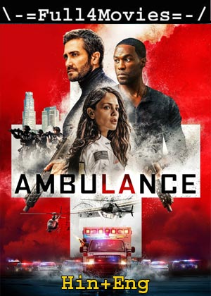 Ambulance (2022) 1080p | 720p | 480p WEB-HDRip [Hindi ORG (DD 5.1) + English]