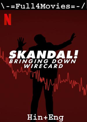 Skandal Bringing Down Wirecard (2022) 1080p 720p 480p Web-HDRip Dual Audio [Hindi ORG (DD5.1) + English]