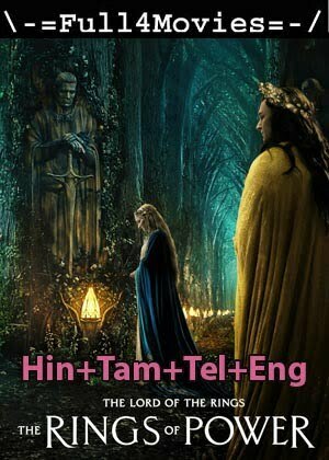 The Lord of the Rings The Rings of Power – Season 1 (2022) WEB-DL [EP 1 to 8] Multi Audio [Hindi + Tamil + Telugu + English]