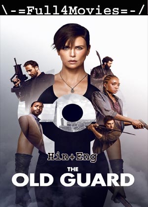 The Old Guard (2020) 1080p | 720p | 480p WEB-HDRip [Hindi + English (DD5.1)]